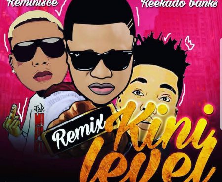 I bet you are not ready for Reminisce, Klever Jay and Reekado Banks ‘Kini Level’ the remix